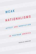 Weak Nationalisms: Affect and Nonfiction in Postwar America