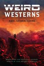 Weird Westerns: Race, Gender, Genre