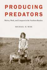 Producing Predators – Wolves, Work, and Conquest in the Northern Rockies