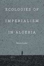 Ecologies of Imperialism in Algeria