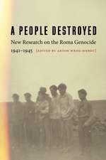 A People Destroyed: New Research on the Roma Genocide, 1941–1945