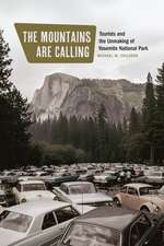 The Mountains Are Calling: Tourists and the Unmaking of Yosemite National Park