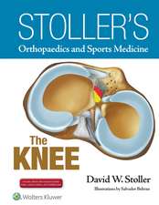 Stoller's Orthopaedics and Sports Medicine: The Knee: Includes Stoller Lecture Videos and Stoller Notes