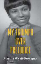 My Triumph Over Prejudice: A Memoir