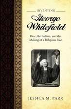 Parr, J: Inventing George Whitefield