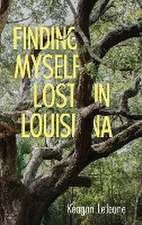 Finding Myself Lost in Louisiana (Hardback)