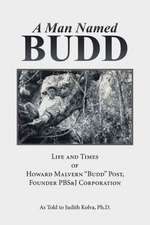 A Man Named Budd: Life and Times of Howard Malvern Budd Post, Founder PBS&J Corporation