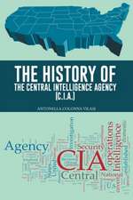 The History of the Central Intelligence Agency (C.I.A.)