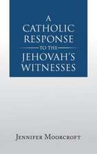 A Catholic Response to the Jehovah's Witnesses