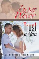 I Will Never Trust a Man