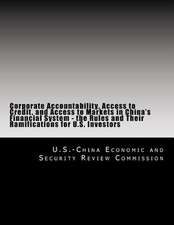 Corporate Accountability, Access to Credit, and Access to Markets in China's Financial System - The Rules and Their Ramifications for U.S. Investors