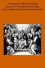 A Manual of Catholic Theology