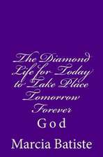 The Diamond Life for Today to Take Place Tomorrow Forever