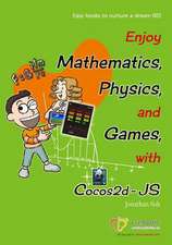 Enjoy Mathematics, Physics and Games with Cocos2d-Js