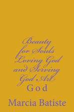 Beauty for Souls Loving God and Serving God Art