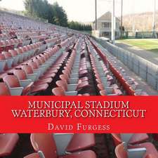 Municipal Stadium Waterbury, Connecticut