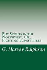 Boy Scouts in the Northwest; Or, Fighting Forest Fires