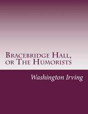 Bracebridge Hall, or the Humorists