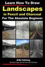 Learn How to Draw Landscapes in Pencil and Charcoal for the Absolute Beginner