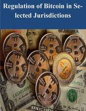 Regulation of Bitcoin in Selected Jurisdictions