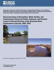 Characterization of Streamflow, Water Quality, and Instantaneous Dissolved Solids, Selenium, and Uranium Loads in Selected Reaches of the Arkansas Riv