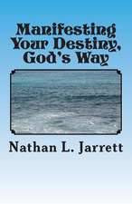 Manifesting Your Destiny, God's Way