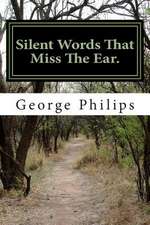 Silent Words That Miss the Ear.