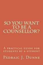 So You Want to Be a Counsellor?