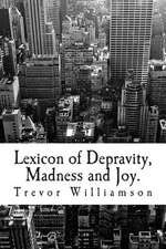 Lexicon of Depravity, Madness and Joy.