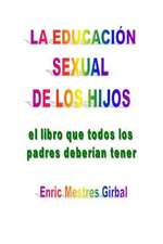 La Educacion Sexual de Los Hijos