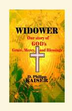 Widower Our Story of God's Grace, Mercy, and Blessings