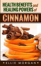 Health Benefits and Healing Powers of Cinnamon