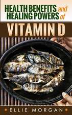 Health Benefits and Healing Powers of Vitamin D