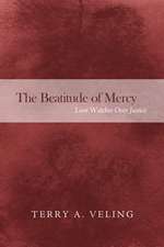 The Beatitude of Mercy: Love Watches Over Justice