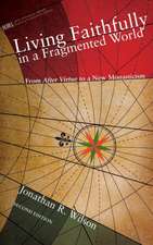 Living Faithfully in a Fragmented World, Second Edition