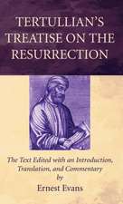 Tertullian's Treatise on the Resurrection