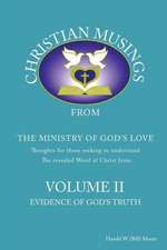 Christian Musings Evidence of God's Truth: Volume II