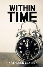Elkins, K: Within Time