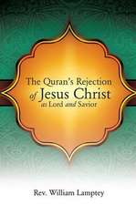 The Quran's Rejection of Jesus Christ as Lord and Savior