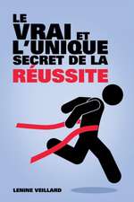 Le Vrai Et L'Unique Secret de La Reussite