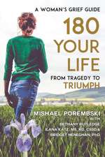 180 Your Life from Tragedy to Triumph: A Woman's Grief Guide