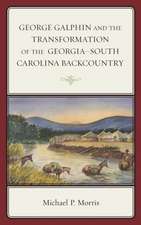 George Galphin and the Transformation of the Georgia South Carolina Backcountry