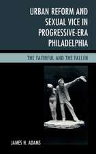 Urban Reform and Sexual Vice in Progressive-Era Philadelphia