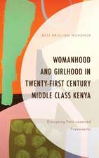 Womanhood and Girlhood in Twenty-First Century Middle Class Kenya