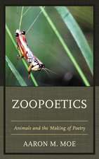 Zoopoetics: Animals and the Making of Poetry