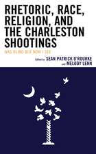 Rhetoric, Race, Religion, and the Charleston Shootings