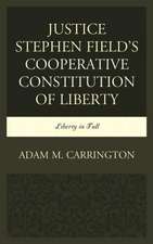 Justice Stephen Field's Cooperative Constitution of Liberty