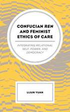 Confucian Ren and Feminist Ethics of Care