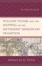 William Taylor and the Mapping of the Methodist Missionary Tradition