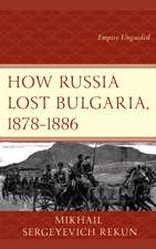 How Russia Lost Bulgaria, 1878-1886